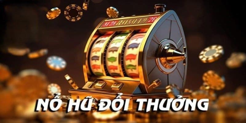 Bí quyết chơi game nổ hũ đổi thưởng cơ hội thắng lớn